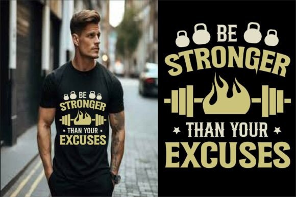 Be Stronger Than Your Excuses Design Graphics