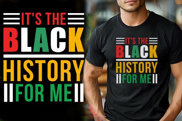 Color It S the Black History for Me Tshirt Graphics
