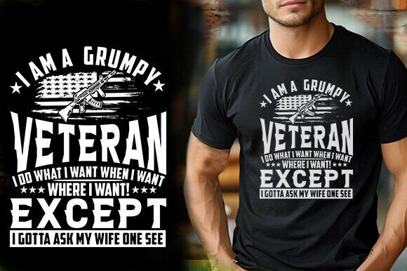 I AM a GRUMPY VETERAN I DO WHAT I WANT W Graphics