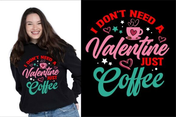 I Don’t Need a Valentine Just Coffee Graphics