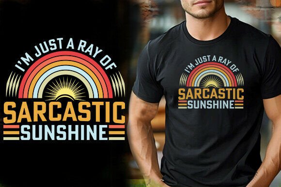 I M JUST a RAY of SARCASTIC SUNSHINE TSH Graphics