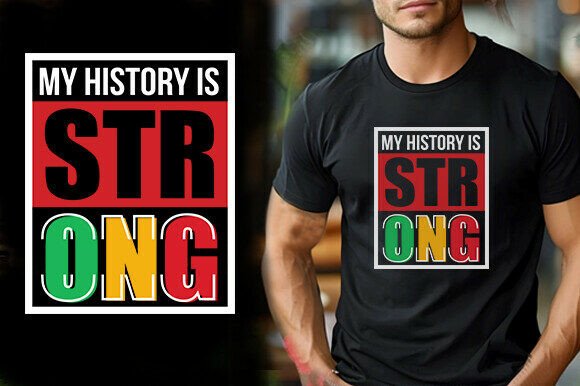 MY HISTORY is STRONG T-Shirt Designs Graphics