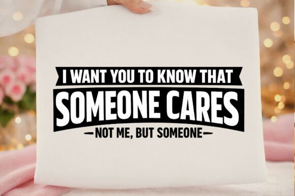 Someone Cares Funny Sarcastic Quote Png